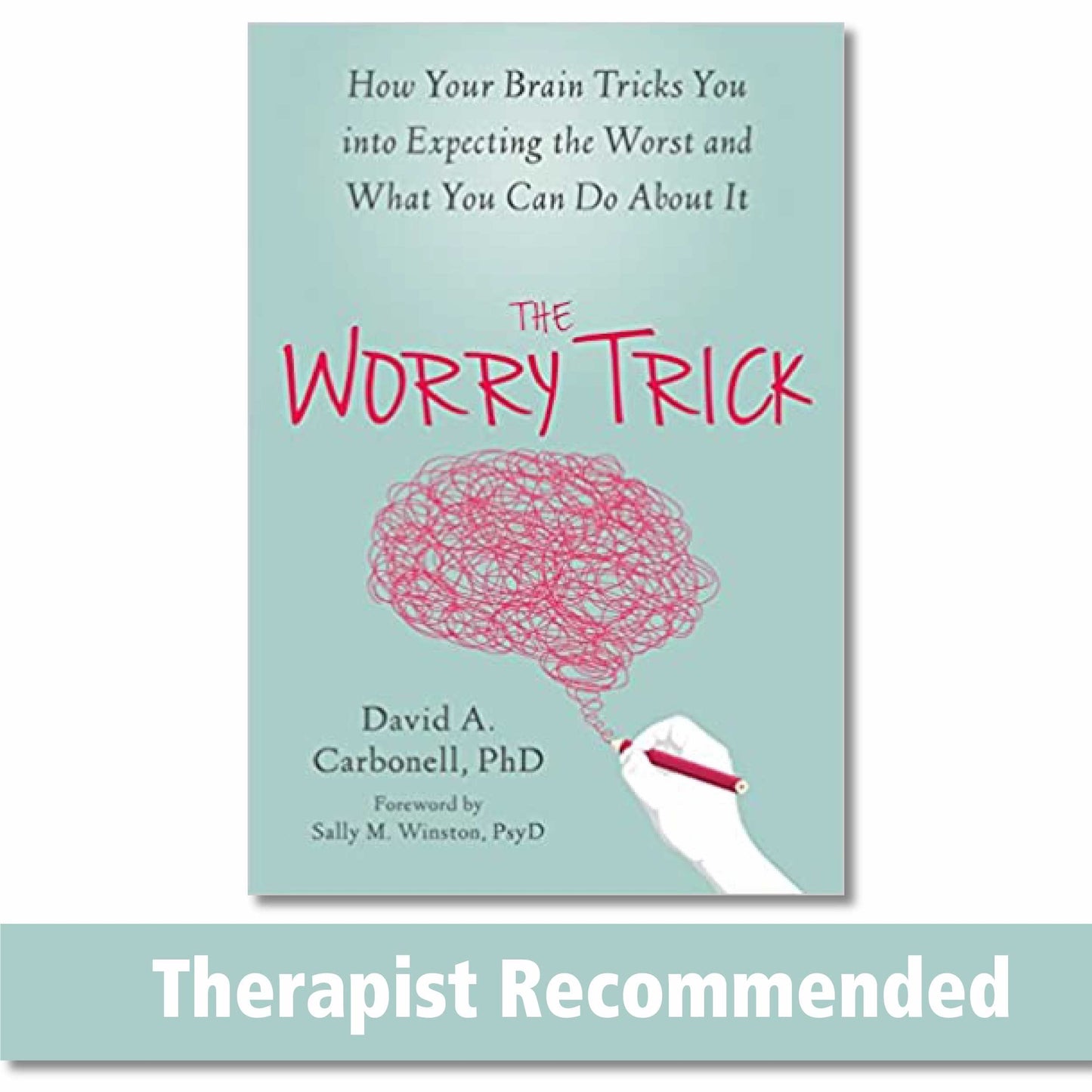 The Worry Trick: How Your Brain Tricks You into Expecting the Worst and What You Can Do About It - 6628