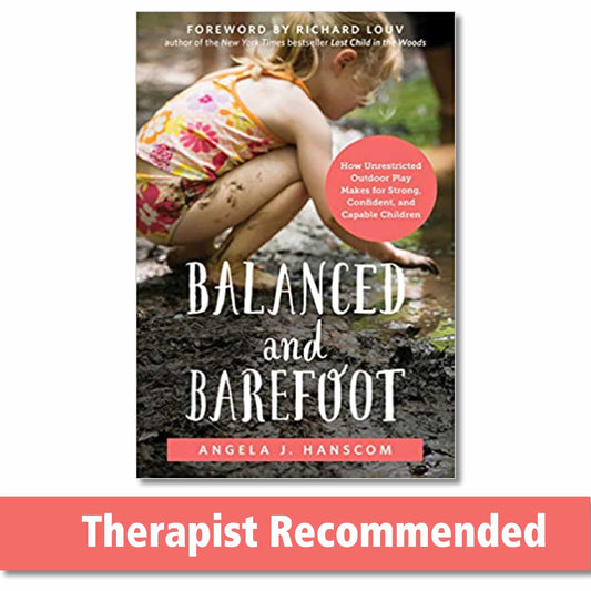 Balanced and Barefoot: How Unrestricted Outdoor Play Makes for Strong, Confident, and Capable Children - 801
