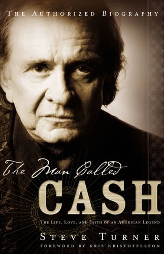 The Man Called CASH: The Life, Love and Faith of an American Legend