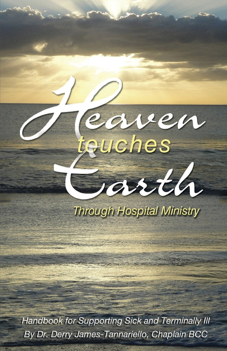 Heaven Touches Earth Through Hospital Ministry: Handbook for Clergy and Lay Visitors