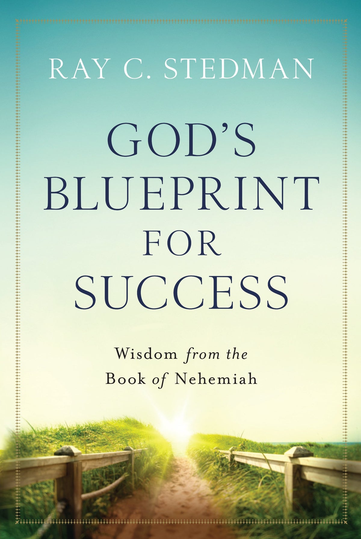 God's Blueprint for Success: Wisdom from the Book of Nehemiah