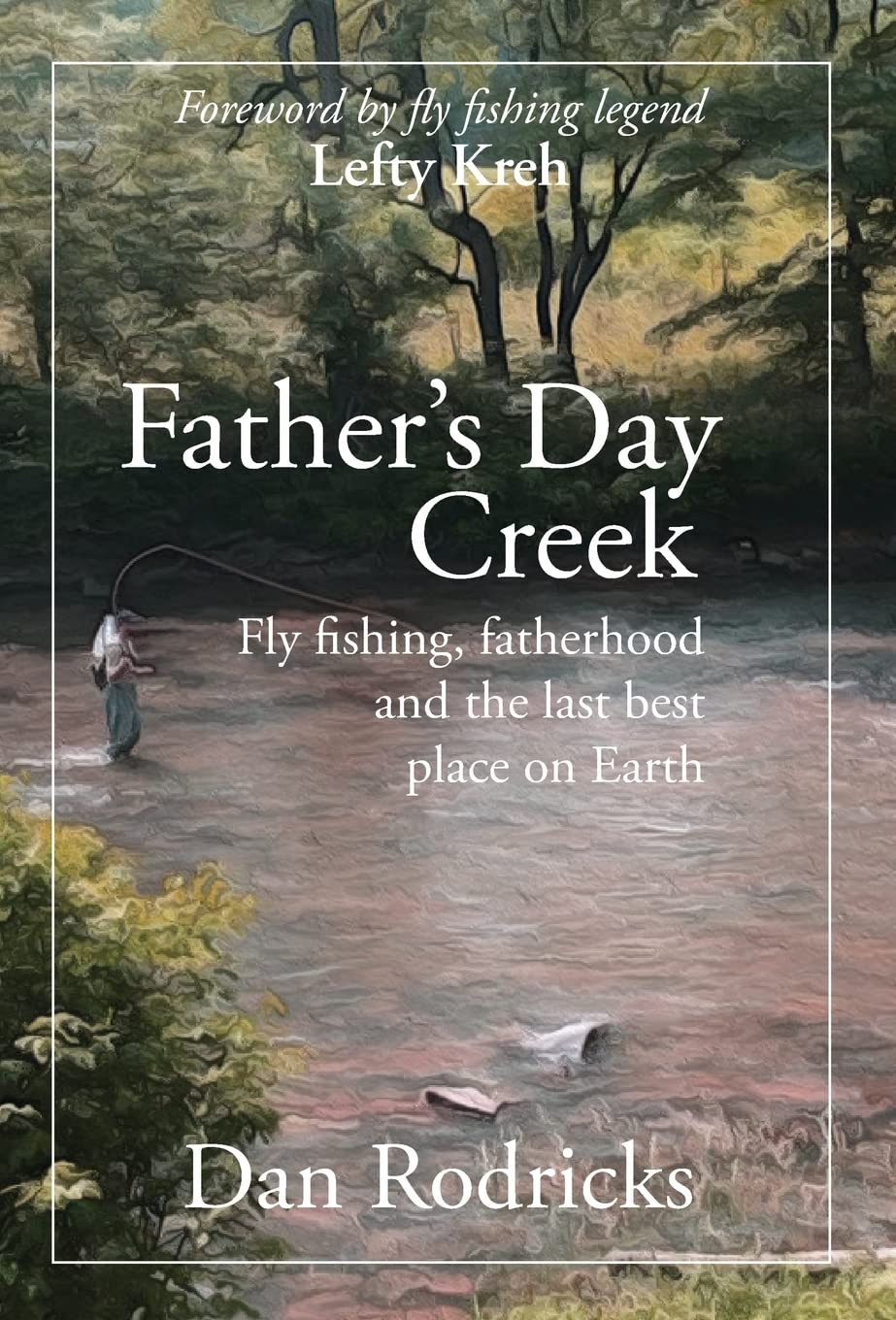 Father's Day Creek: Fly fishing, fatherhood and the last best place on Earth