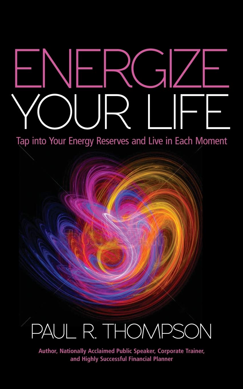 Energize Your Life: Tap into Your Energy Reserves and Live in Each Moment - 2962