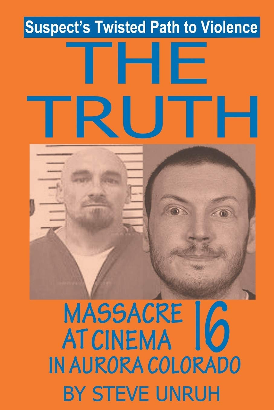 The Truth: Massacre at Cinema 16 in Aurora Colorado
