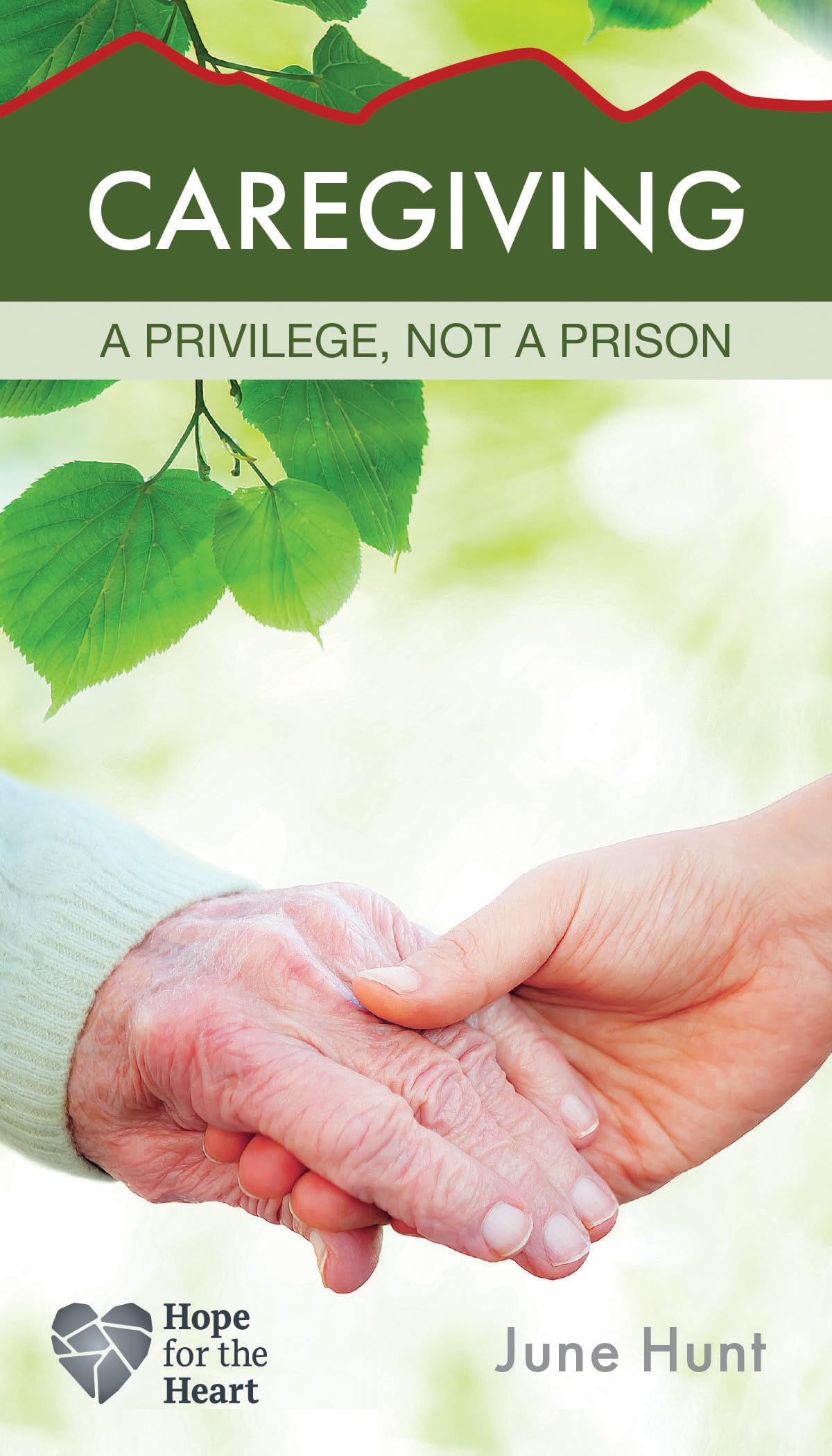 Caregiving: A Privilege, Not a Prison (Hope for the Heart)