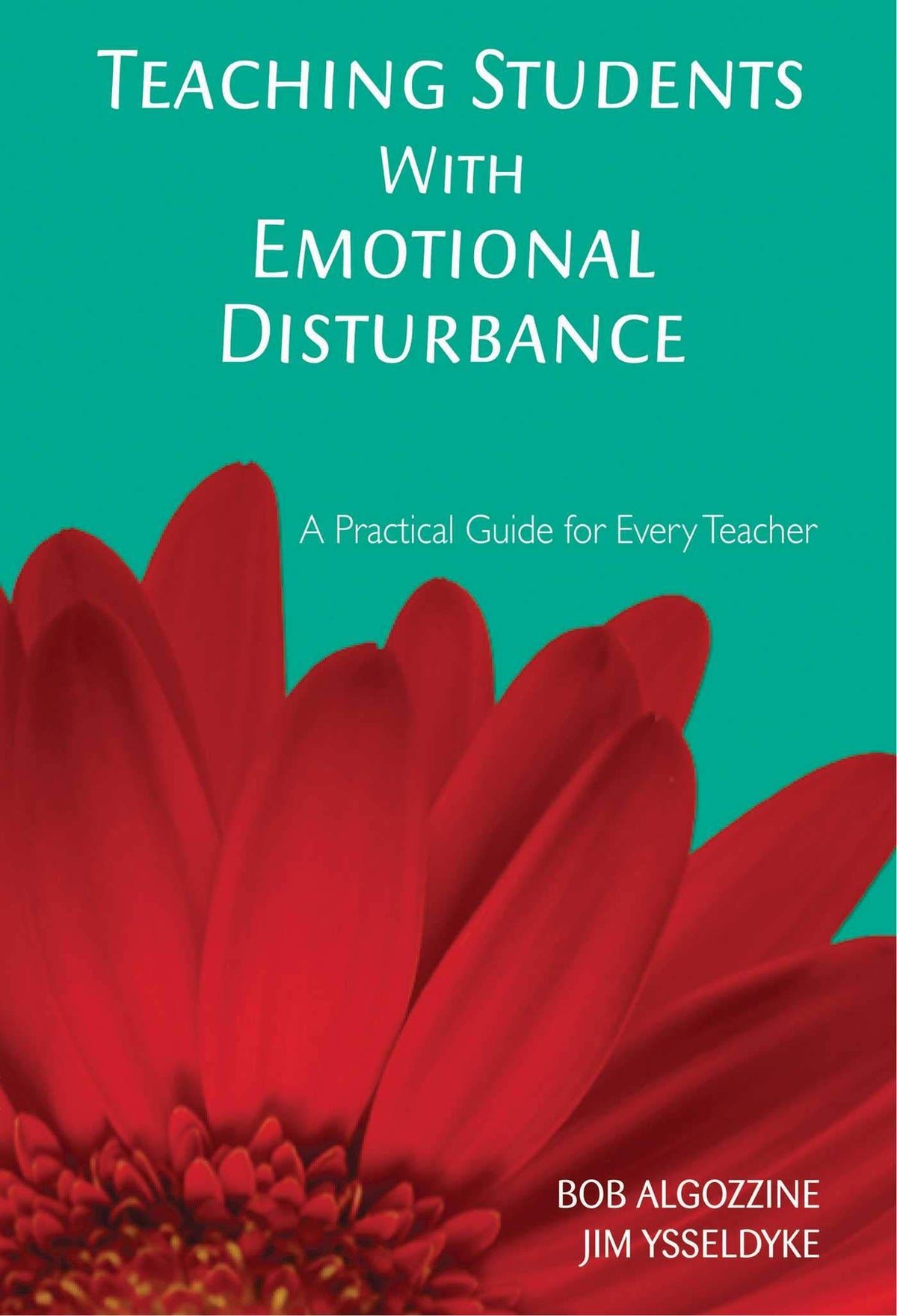 Teaching Students with Emotional Disturbance: A Practical Guide for Every Teacher (A Practical Approach to Special Education for Every Teacher)