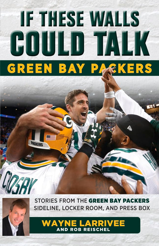 If These Walls Could Talk: Green Bay Packers: Stories from the Green Bay Packers Sideline, Locker Room, and Press Box - 4518