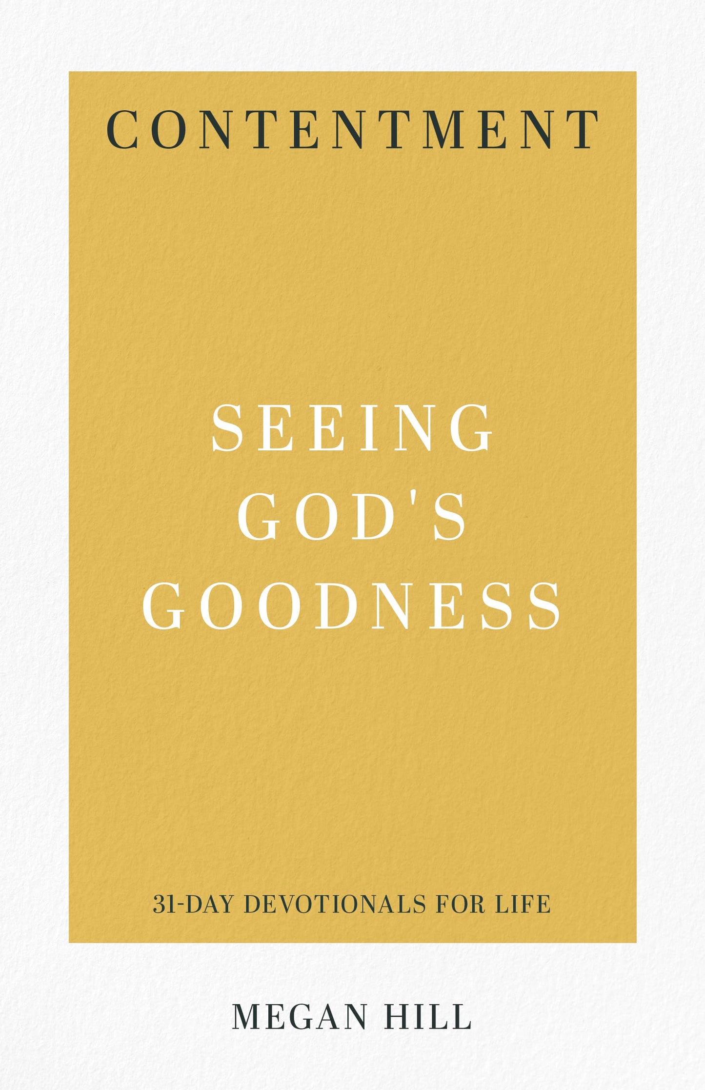 Contentment: Seeing God's Goodness (31-Day Devotionals for Life)