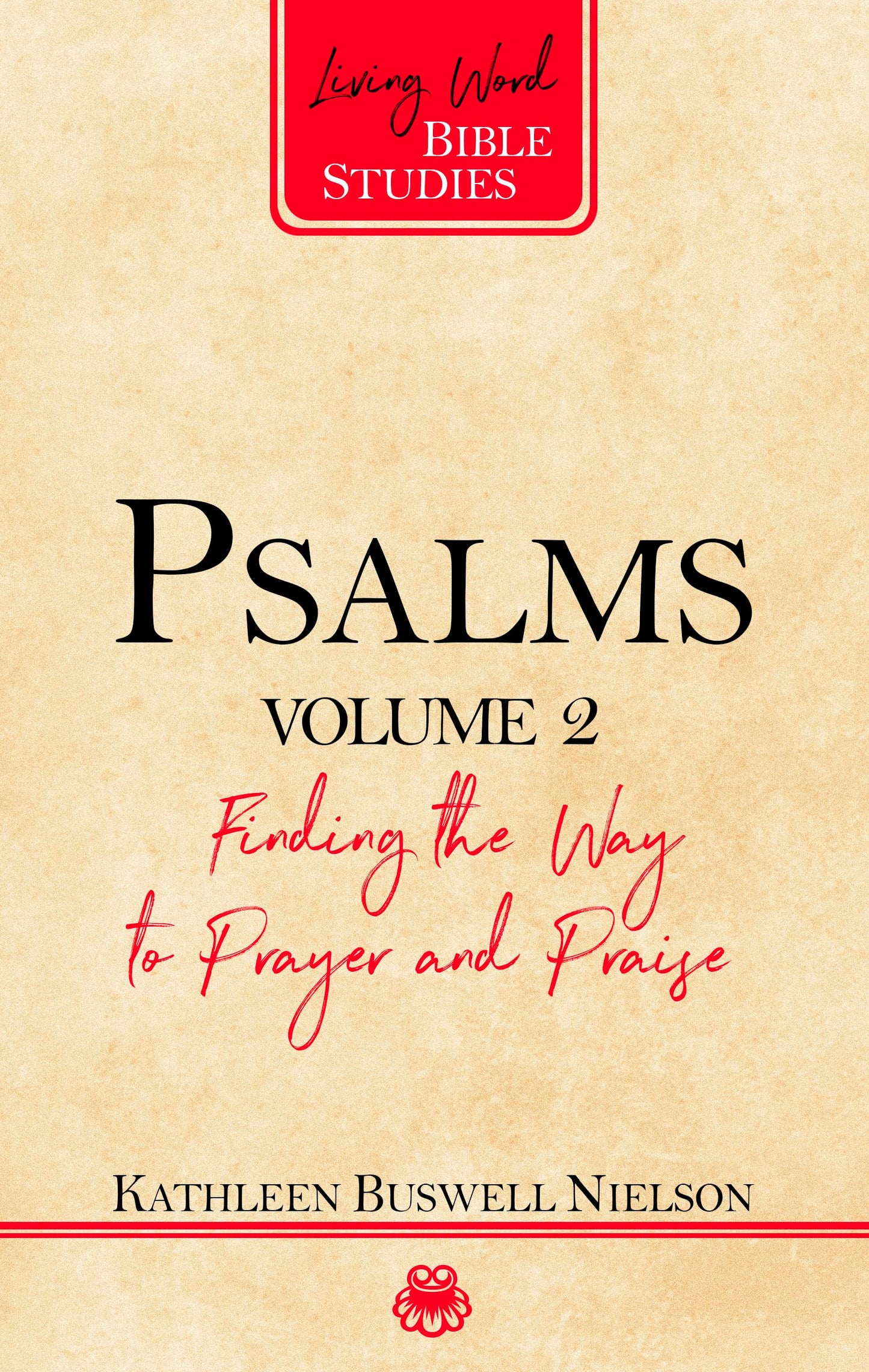 Psalms, Volume 2: Finding the Way to Prayer and Praise (Living Word Bible Studies)
