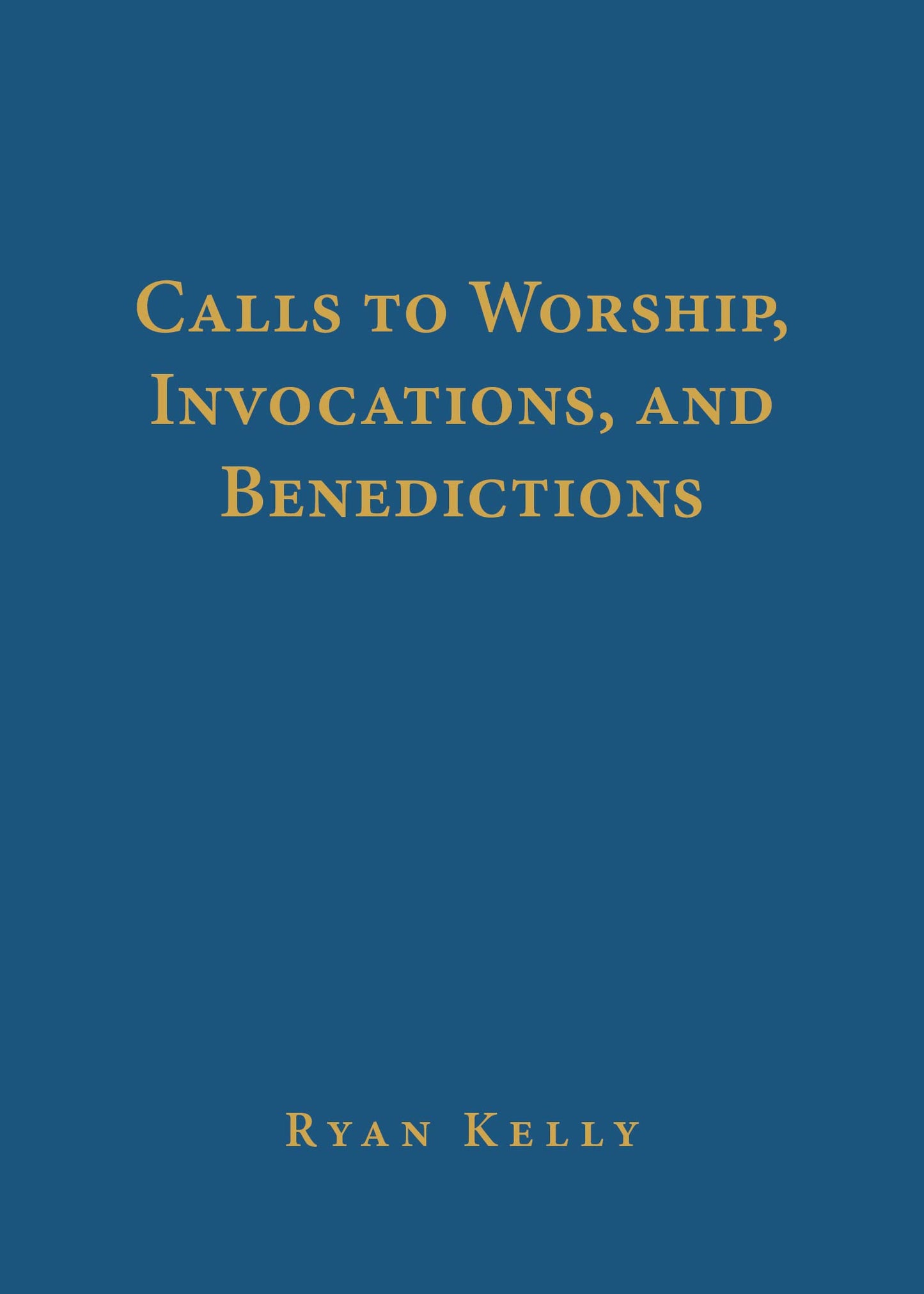 Calls to Worship, Invocations, and Benedictions - 1737