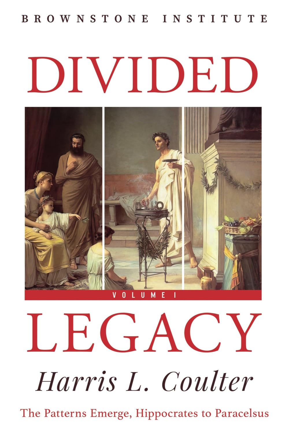 Divided Legacy: Volume I: The Patterns Emerge: Hippocrates to Paracelsus