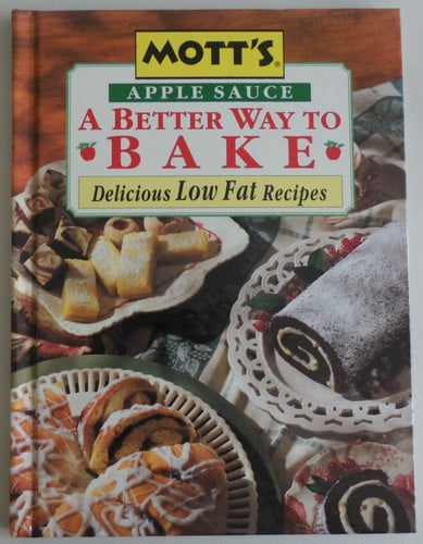 Mott's apple sauce a better way to bake: delicious low fat recipes