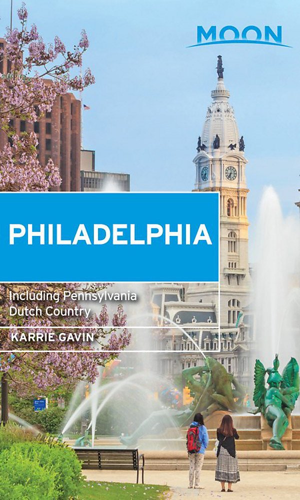 Moon Philadelphia: Including Pennsylvania Dutch Country (Travel Guide)