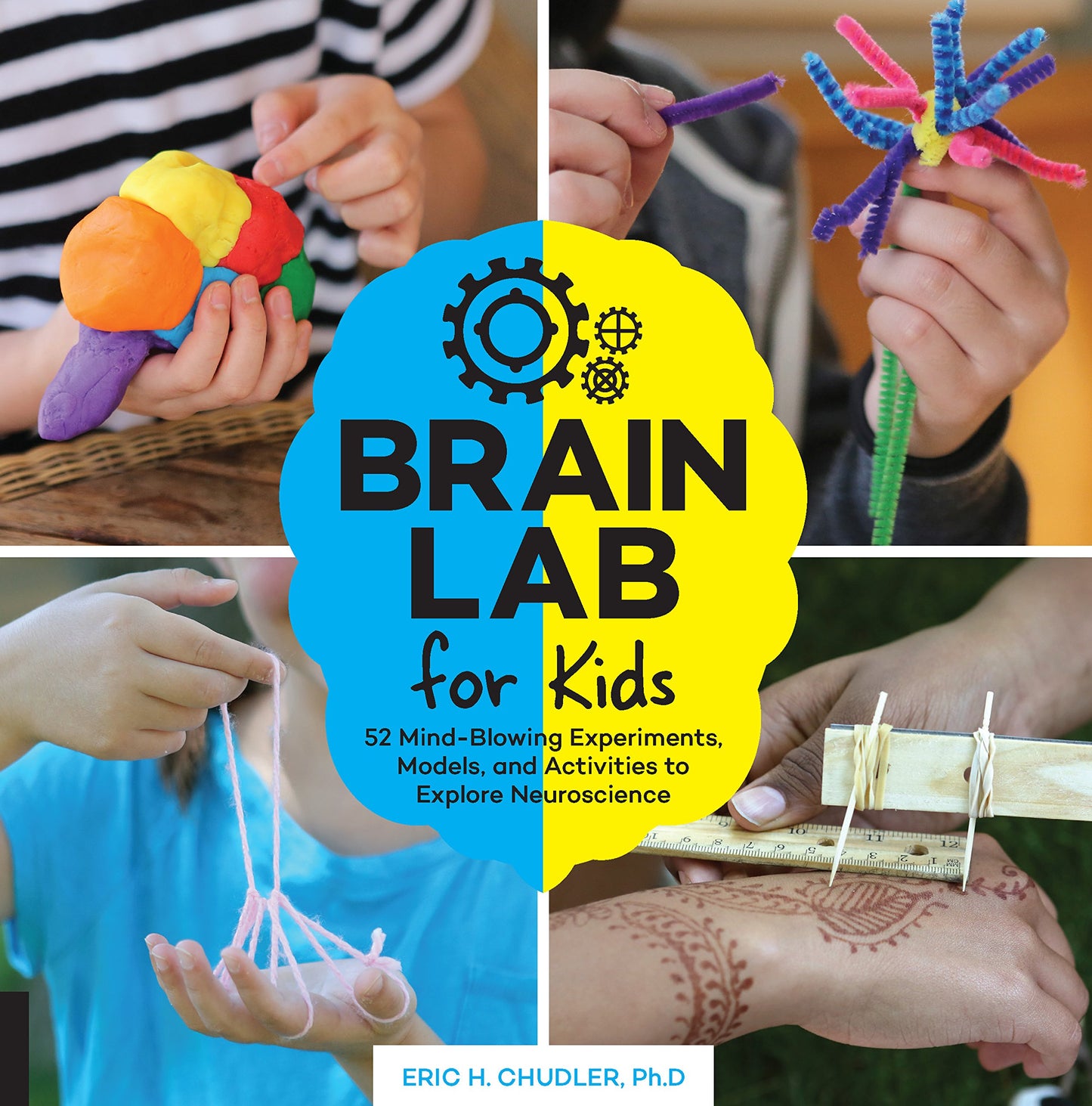 Brain Lab for Kids: 52 Mind-Blowing Experiments, Models, and Activities to Explore Neuroscience (Volume 15)