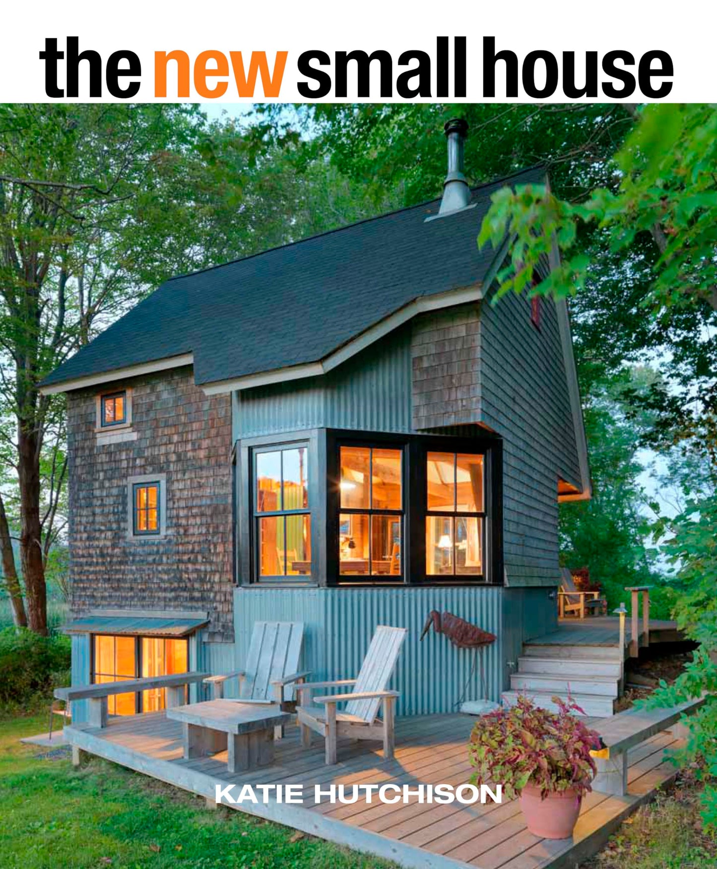 The New Small House: Smart small-home design maximizing space, light, and livability without sacrificing style.