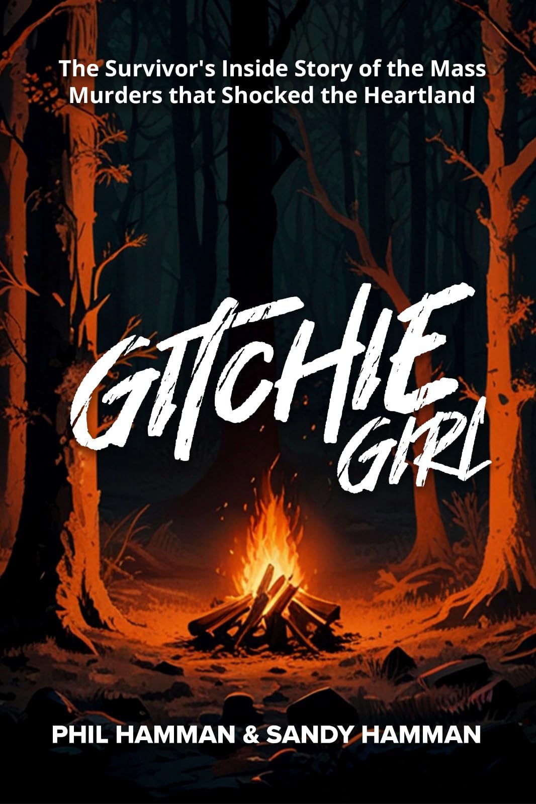 Gitchie Girl: The Survivor's Inside Story of the Mass Murders that Shocked the Heartland - 1878