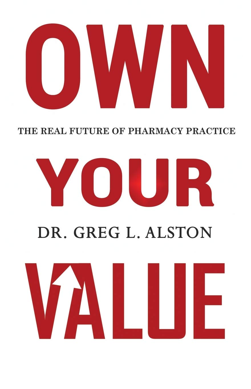 Own Your Value: The Real Future of Pharmacy Practice Revealed (Leadership For Managers)