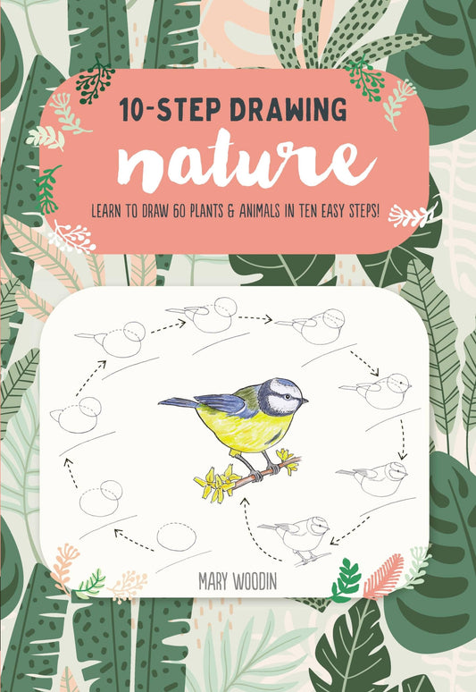 Ten-Step Drawing: Nature: Learn to draw 60 plants & animals in ten easy steps! - 2128