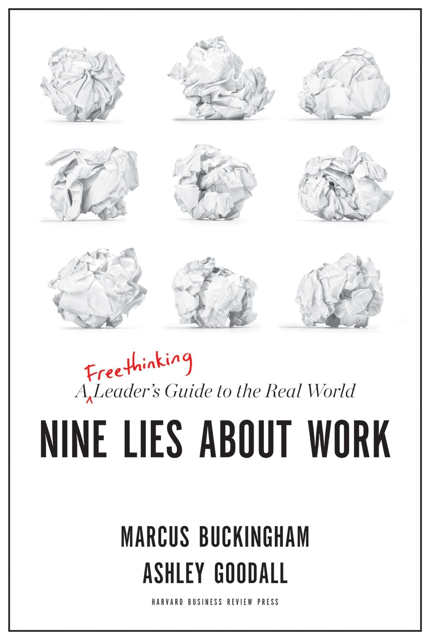 Nine Lies About Work: A Freethinking Leaders Guide to the Real World - 5383