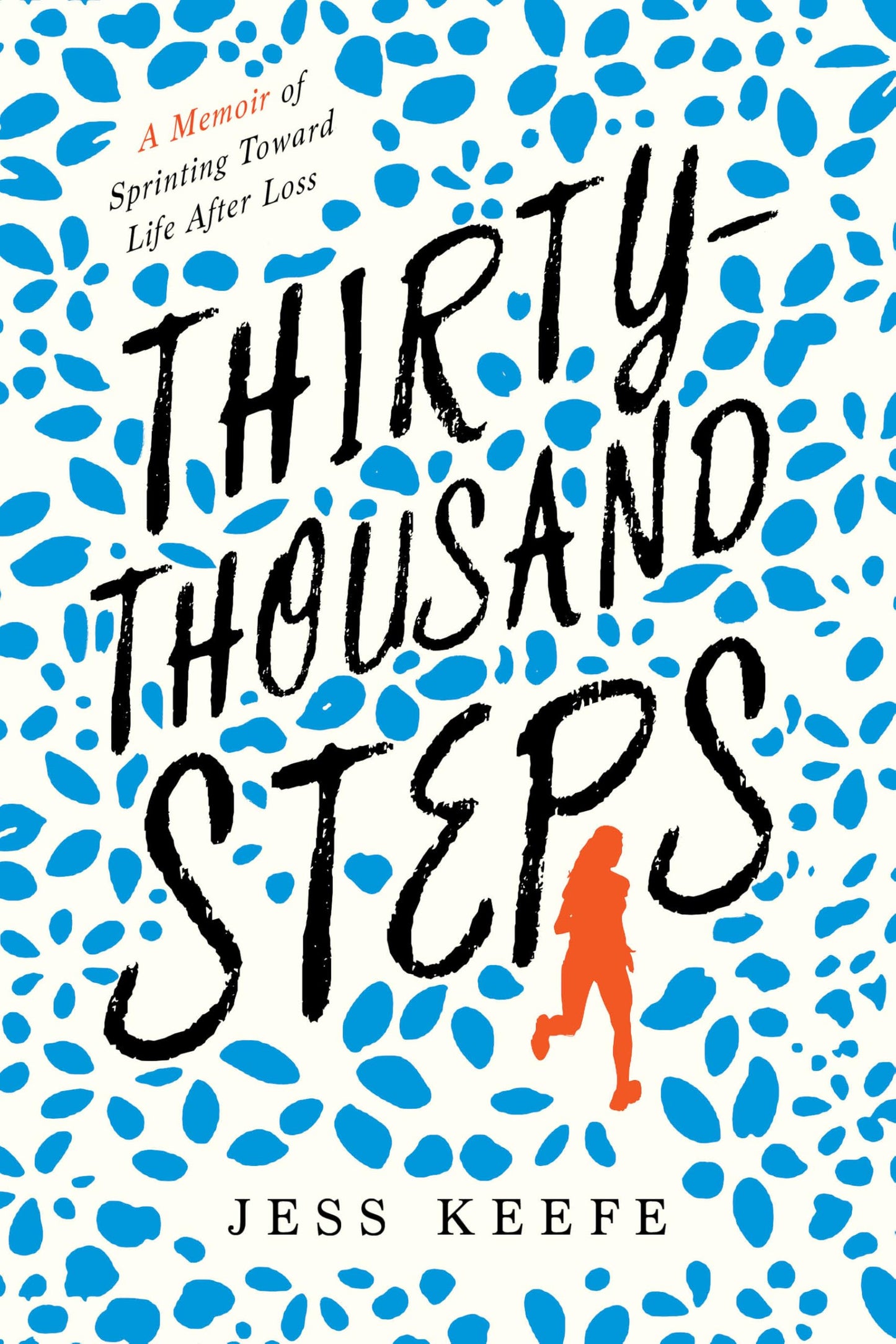 Thirty-Thousand Steps: A Memoir of Sprinting toward Life after Loss