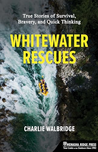 Whitewater Rescues: True Stories of Survival, Bravery, and Quick Thinking - 5016