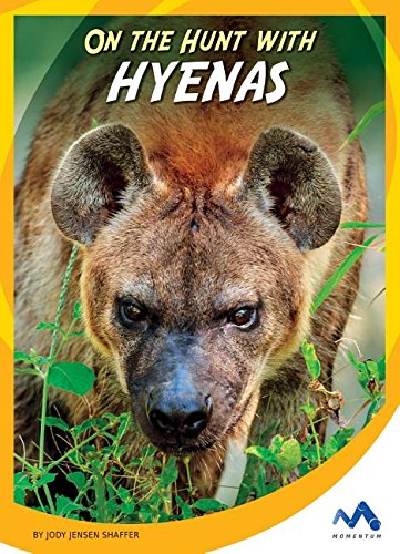 On the Hunt With Hyenas (On the Hunt With Animal Predators)