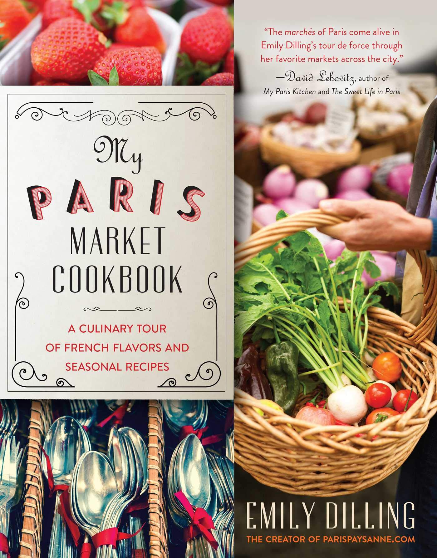 My Paris Market Cookbook: A Culinary Tour of French Flavors and Seasonal Recipes - 8546