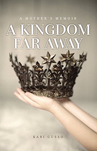 A Kingdom Far Away: A Mother's Memoir