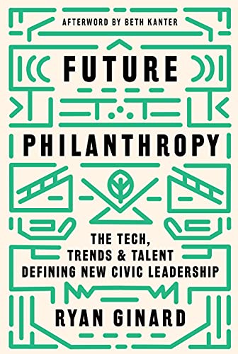 Future Philanthropy: The Tech, Trends & Talent Defining New Civic Leadership
