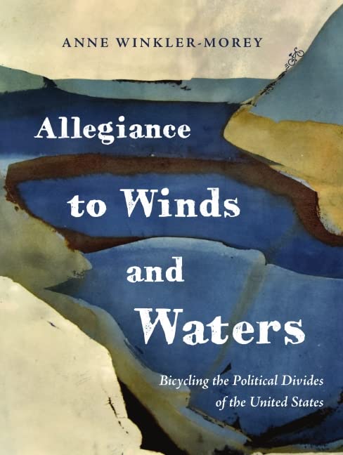 Allegiance to Winds and Waters: Bicycling the Political Divides of the United States - 8520