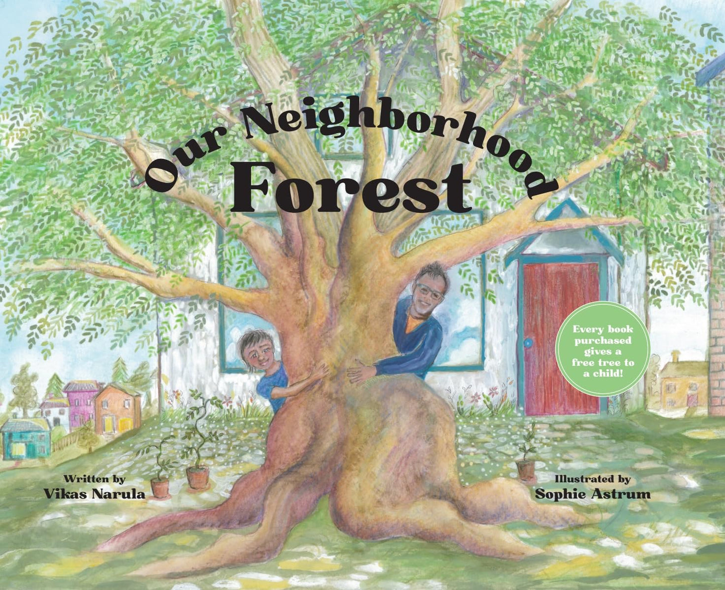 Our Neighborhood Forest: A Children's Book About Nurturing a Seed and Growing a Movement - 572