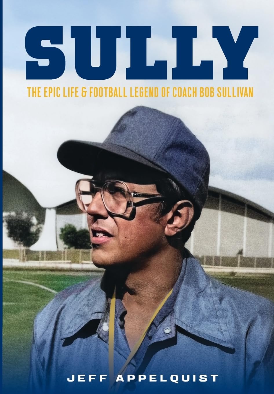 Sully: The Epic Life & Football Legend of Coach Bob Sullivan