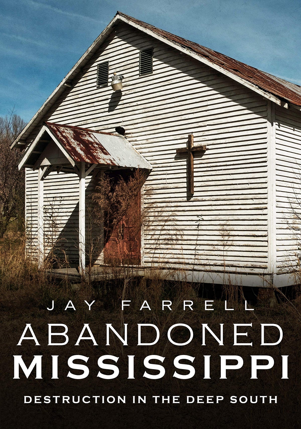 Abandoned Mississippi: Destruction in the Deep South (America Through Time)