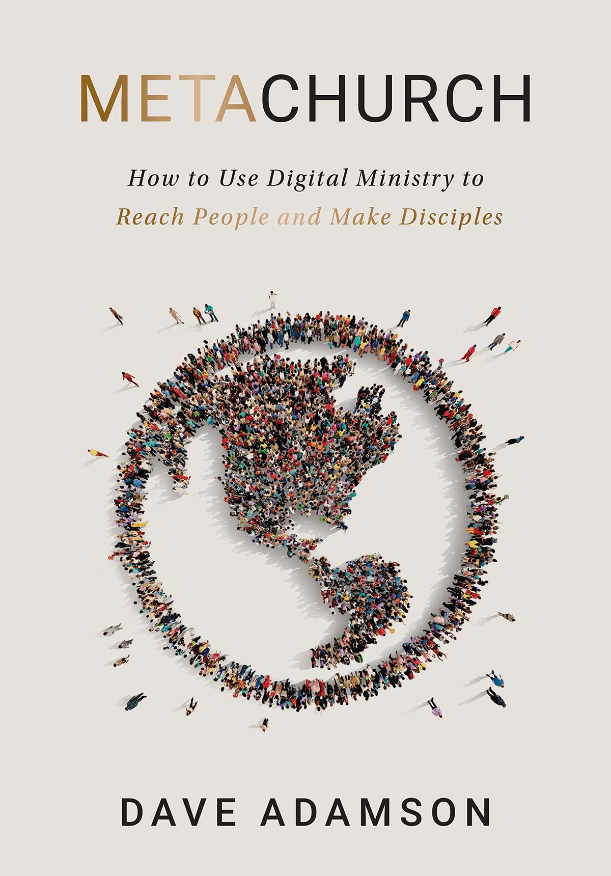 MetaChurch: How to Use Digital Ministry to Reach People and Make Disciples