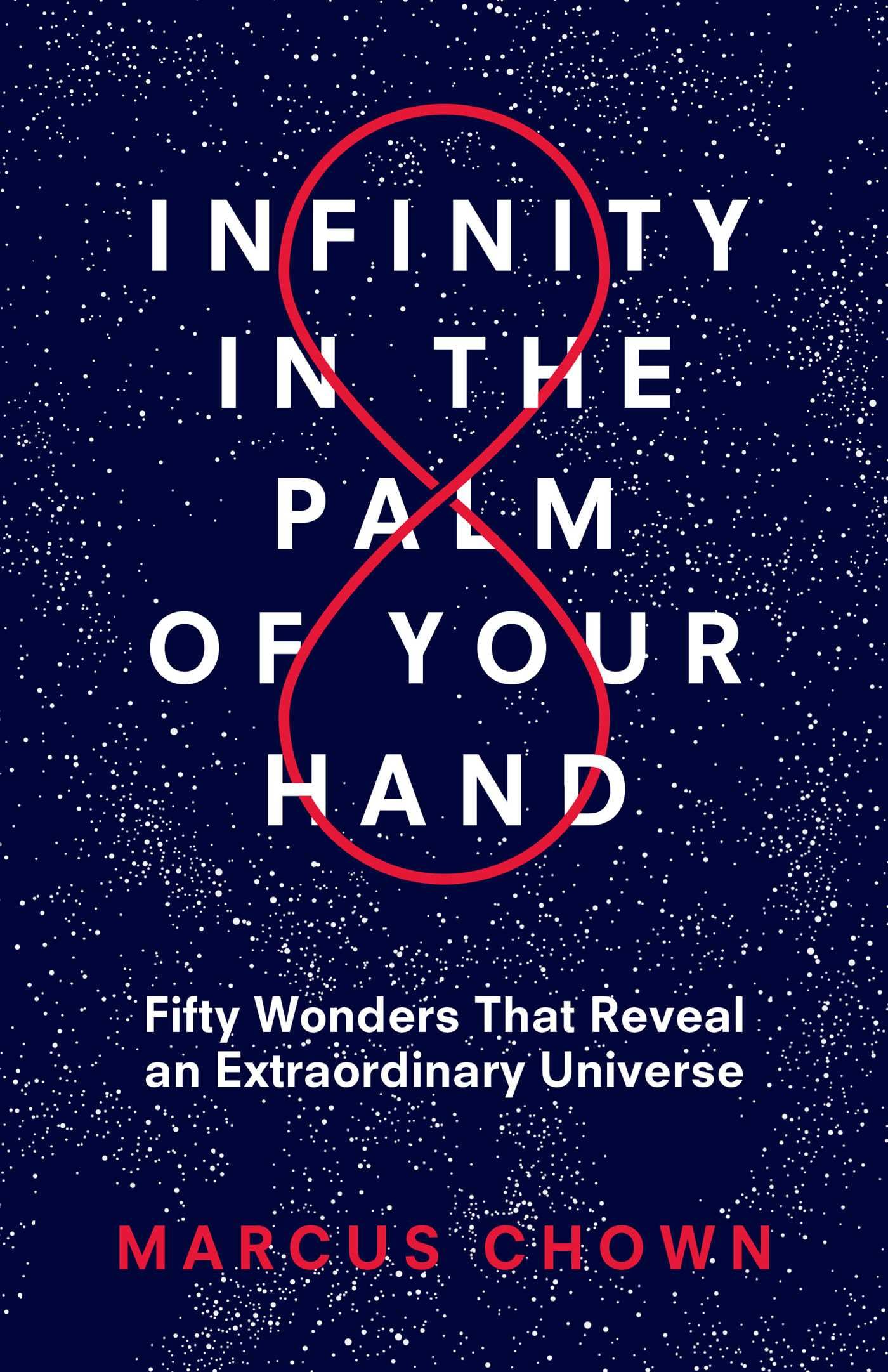 Infinity in the Palm of Your Hand: Fifty Wonders That Reveal an Extraordinary Universe - 2550
