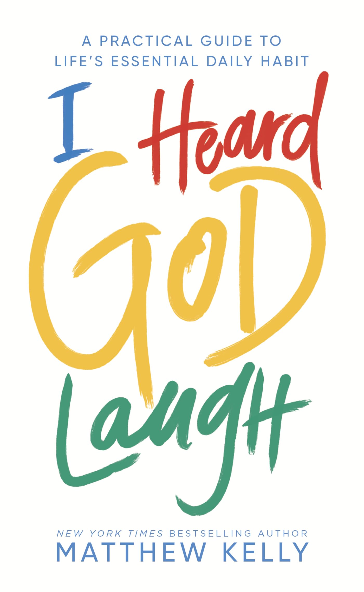 I HEARD GOD LAUGH: A PRACTICAL G - 4720
