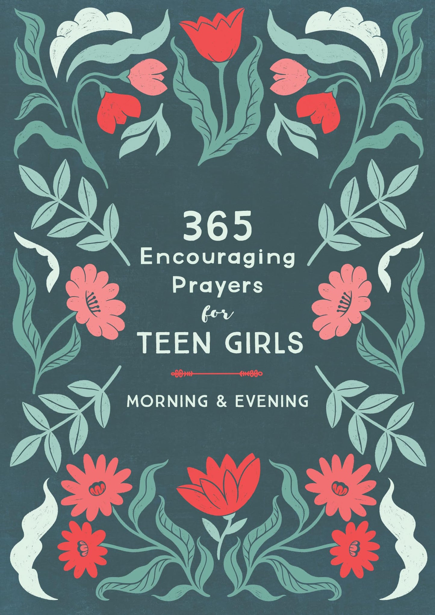 365 Encouraging Prayers for Teen Girls: Morning & Evening - 8556