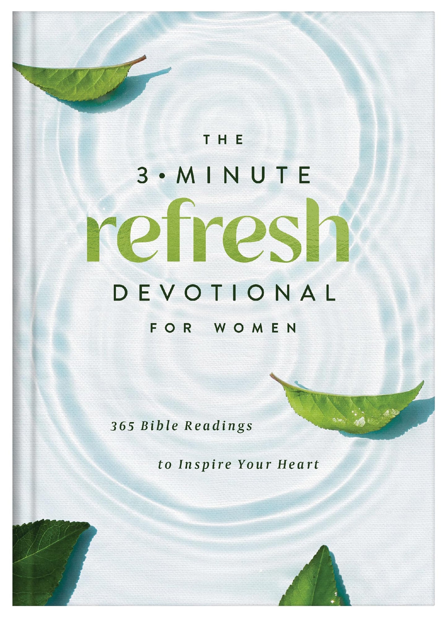 The 3-Minute Refresh Devotional for Women: 365 Bible Readings to Inspire Your Heart (3-Minute Devotions)