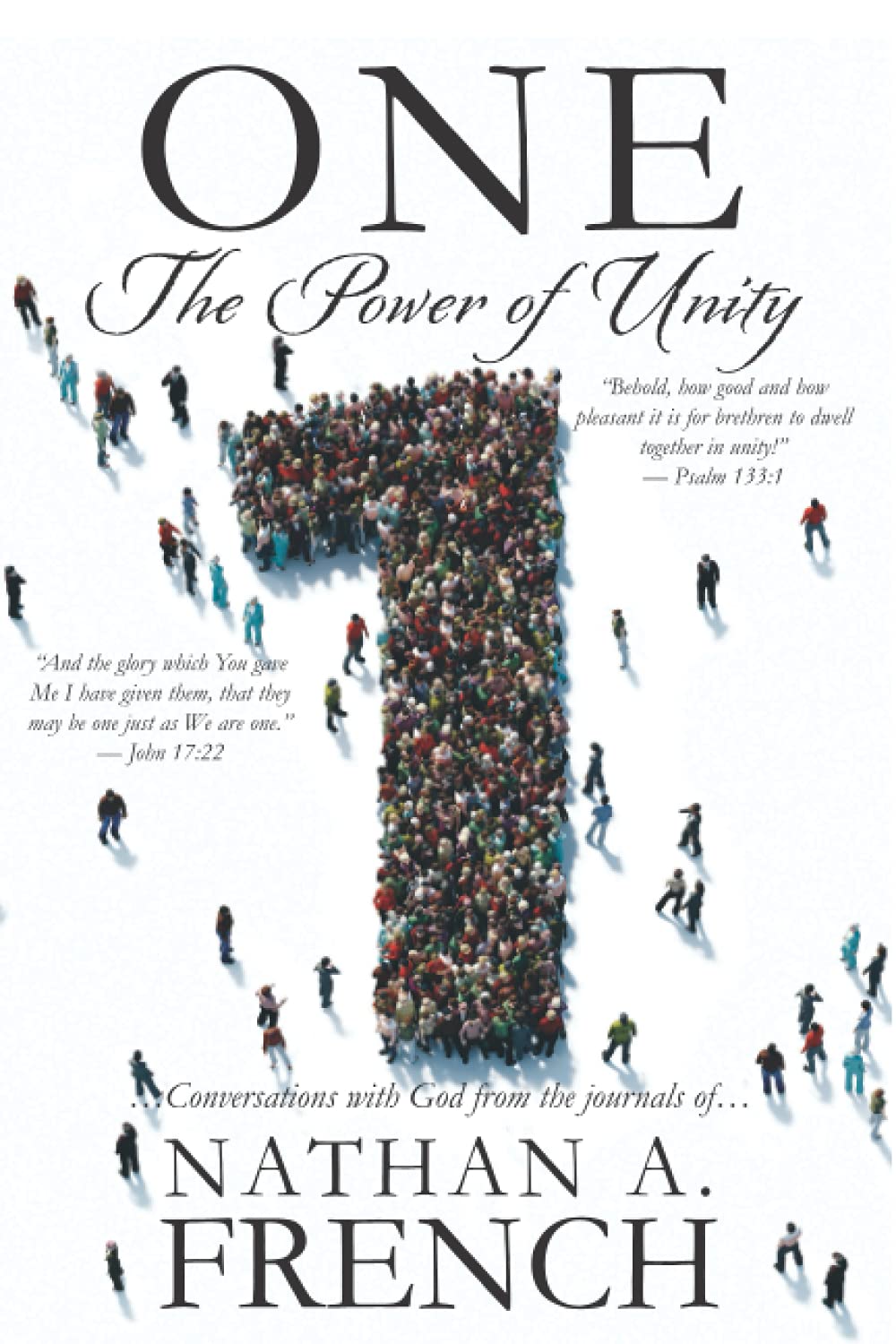 ONE: The Power of Unity!: Conversations with God from the journals of Nathan A. French - 4439