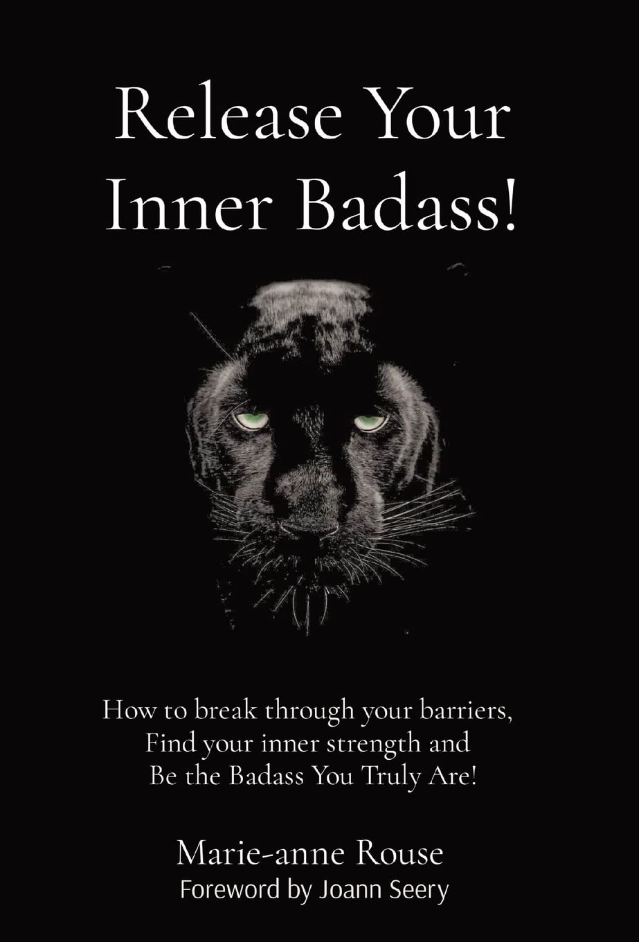 Release Your Inner Badass!: How to break through your barriers, Find your inner strength and Be the Badass You Truly Are!