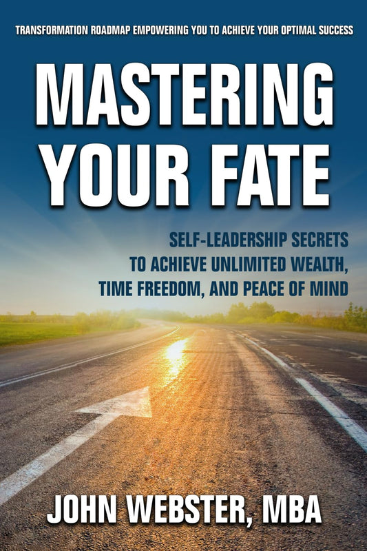 Mastering Your Fate: Self-Leadership Secrets to Achieve Unlimited Wealth, Time Freedom, and Peace of Mind - 1613