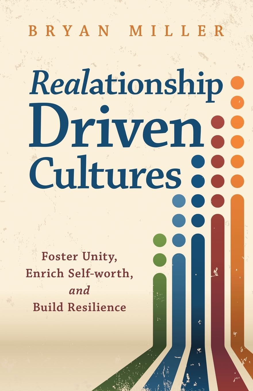 Realationship Driven Cultures: Foster Unity, Enrich Self-worth, and Build Resilience - 8945