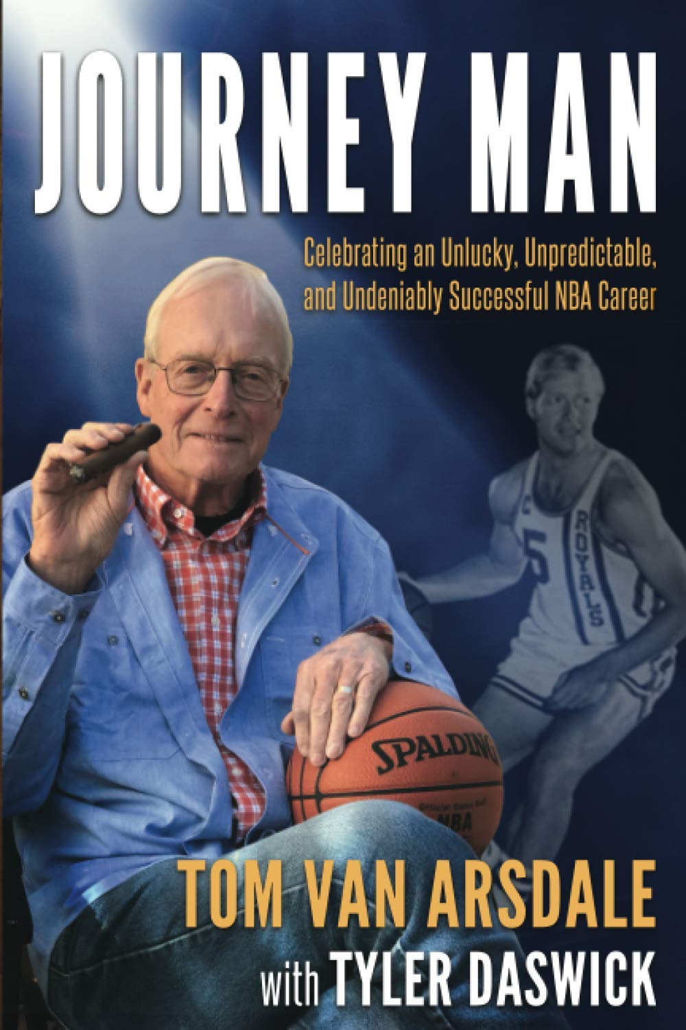 JOURNEY MAN: Celebrating an Unlucky, Unpredictable, and Undeniably Successful NBA Career