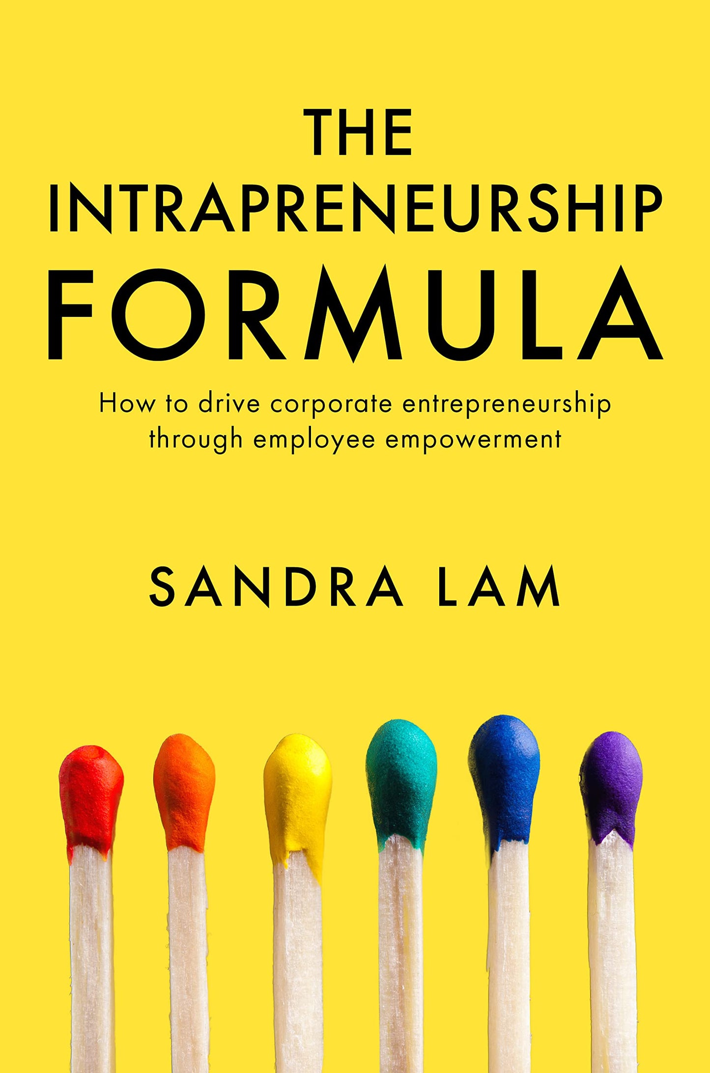 The Intrapreneurship Formula: How to Drive Corporate Entrepreneurship Through Employee Empowerment - 618