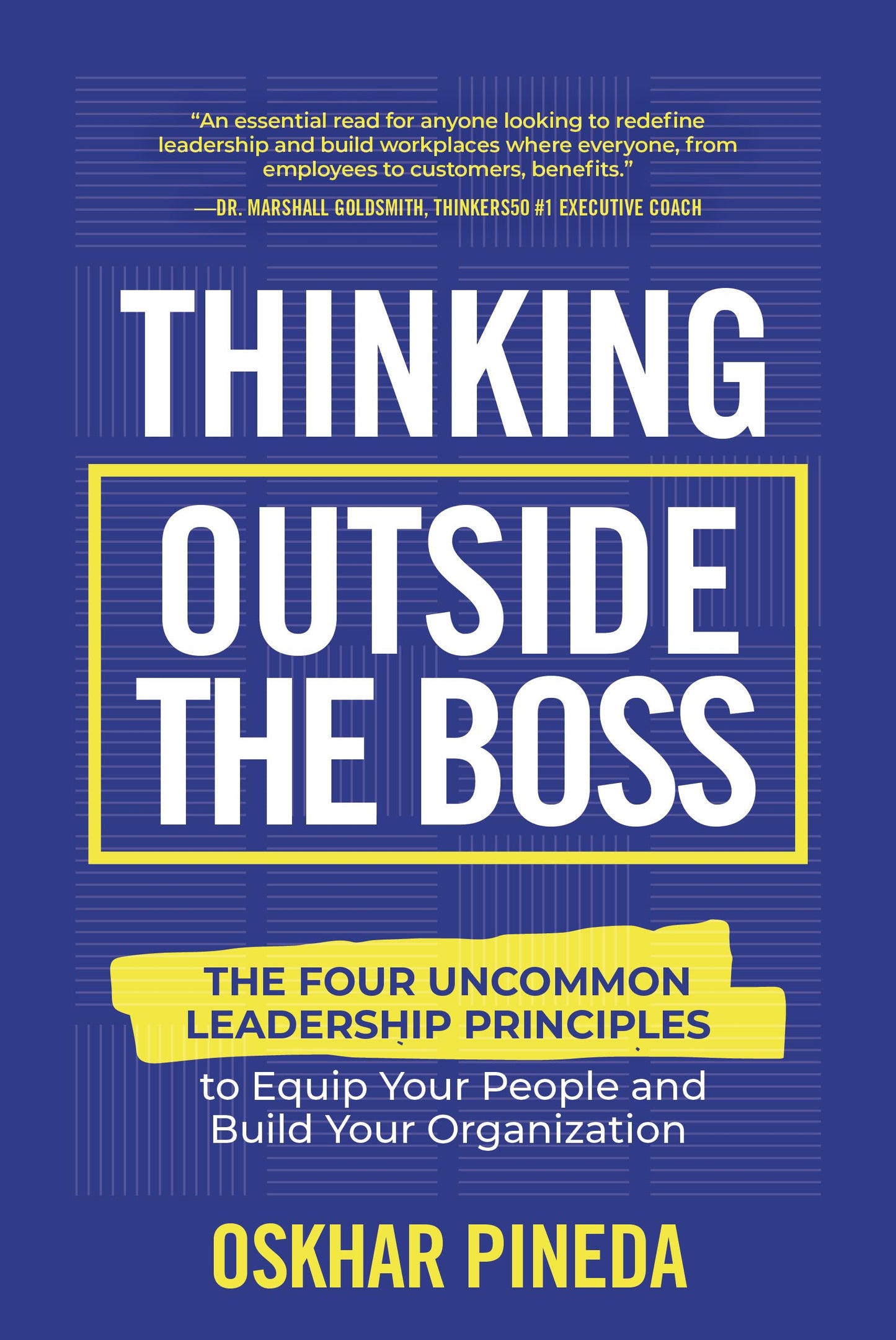 Thinking Outside the Boss: The Four Uncommon Leadership Principles to Equip Your People and Build Your Organization