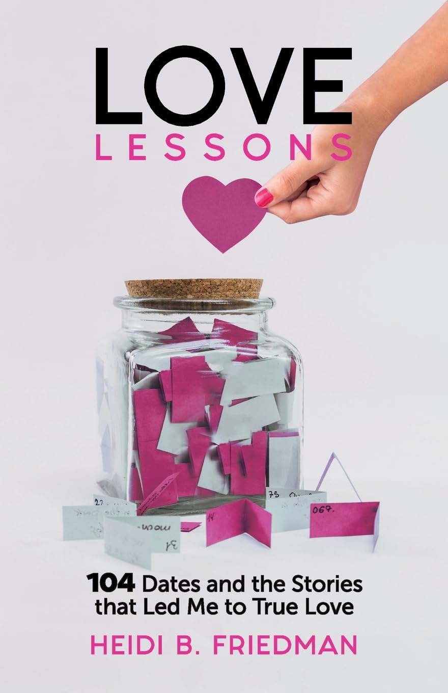 Love Lessons: 104 Dates and the Stories That Led Me to True Love