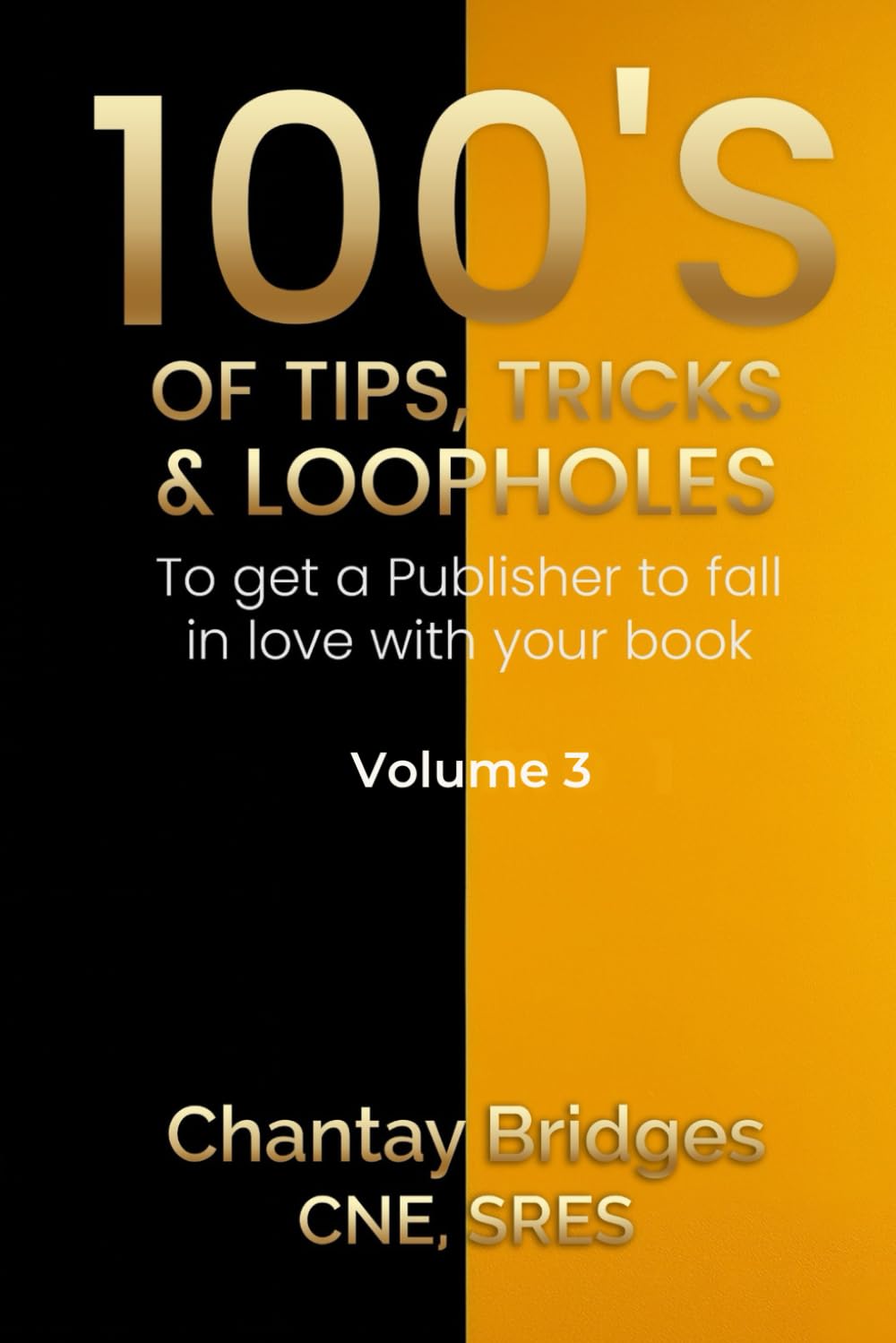 100’S OF TIPS, TRICKS & LOOPHOLES: To Get A Publisher To Fall In Love With Your Book! Volume 3