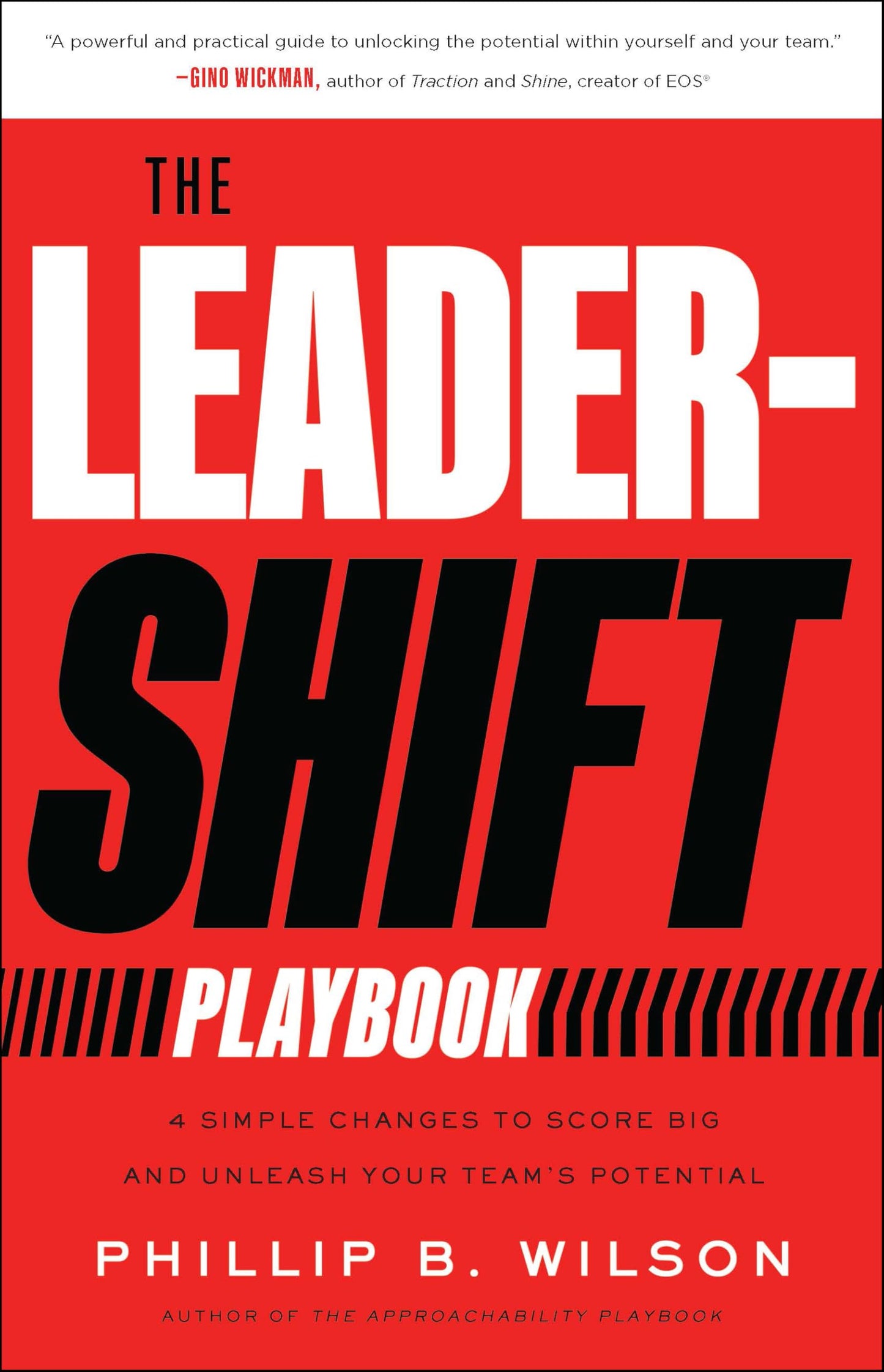 The Leader-Shift Playbook: 4 Simple Changes to Score Big and Unleash Your Team’s Potential