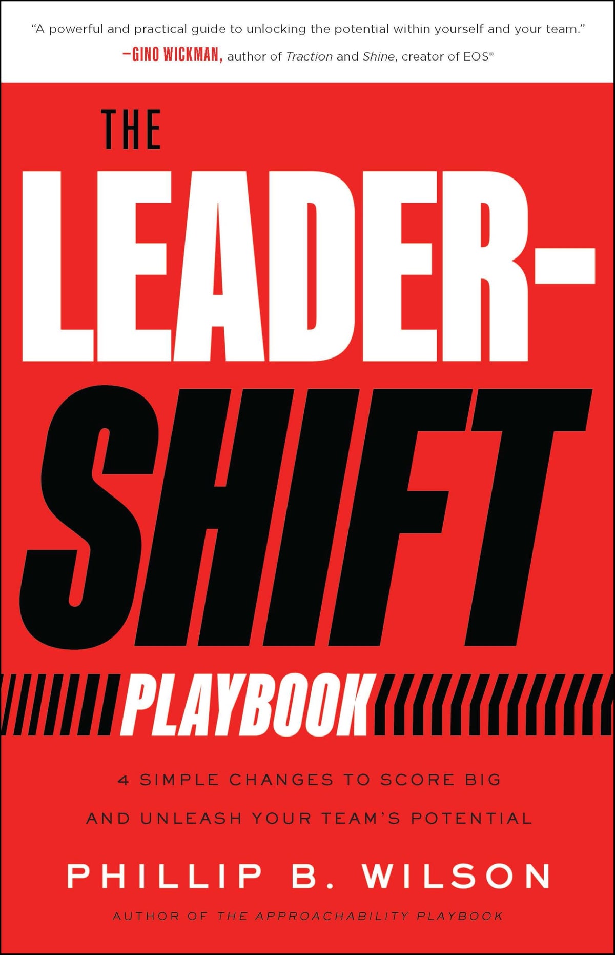 The Leader-Shift Playbook: 4 Simple Changes to Score Big and Unleash Your Team’s Potential