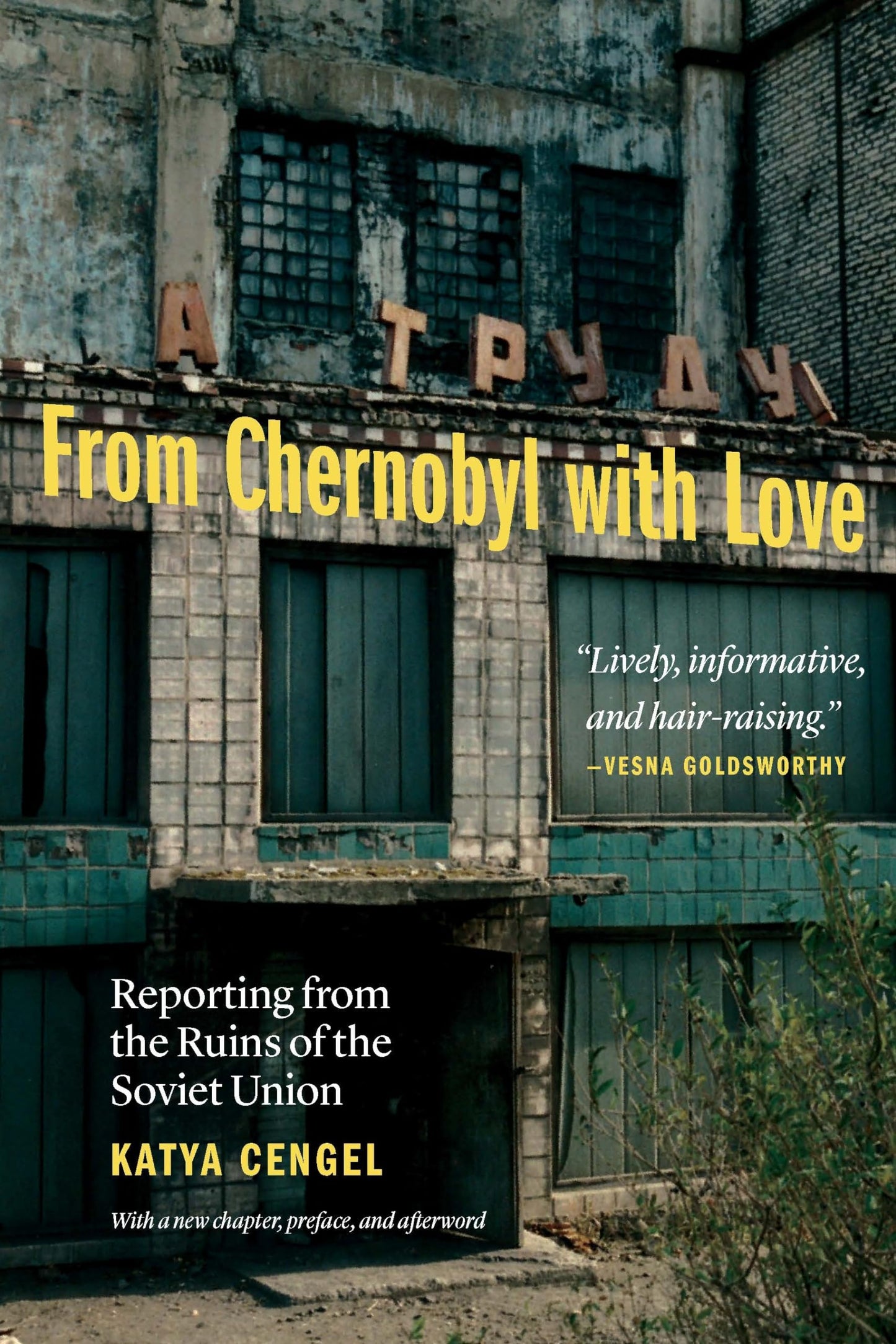 From Chernobyl with Love: Reporting from the Ruins of the Soviet Union - 7983